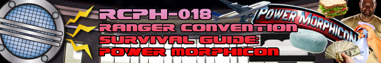 RCPH Episode 018 - Power Morphicon Survival Guide