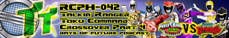 Talkin' Ranger Toku Command - Days of Future Podcast